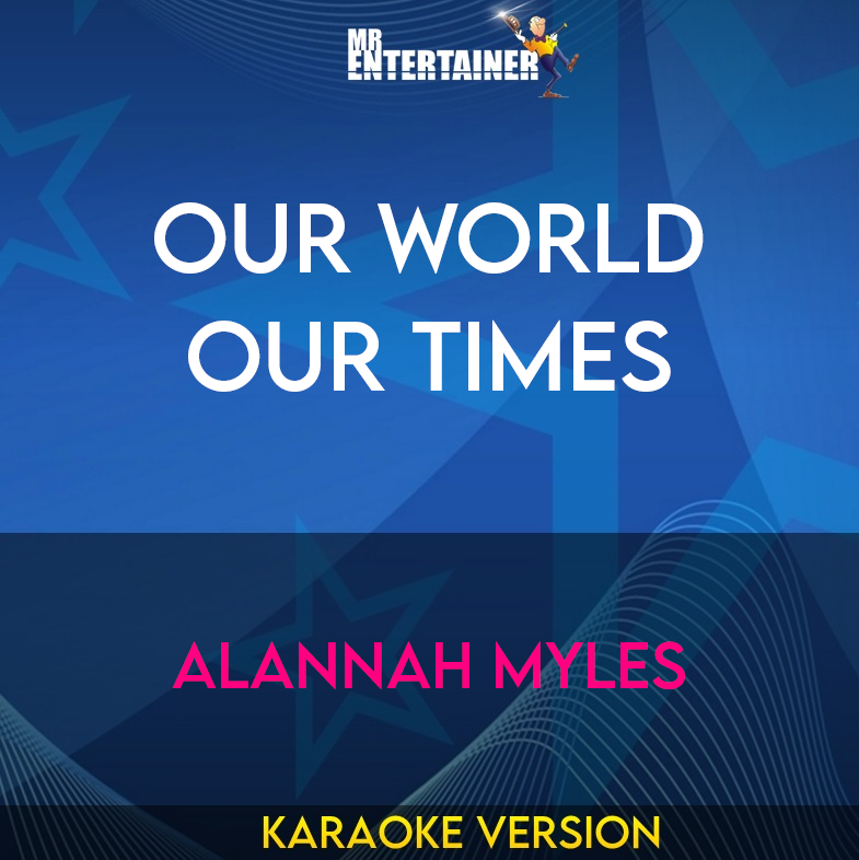 Our World Our Times - Alannah Myles (Karaoke Version) from Mr Entertainer Karaoke