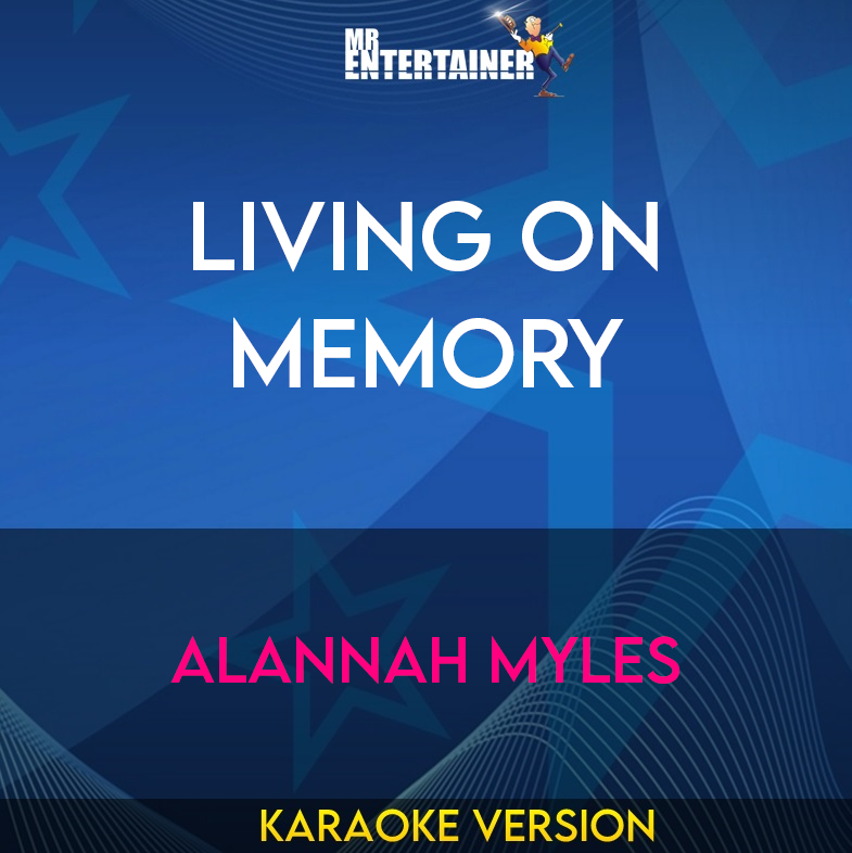 Living On Memory - Alannah Myles (Karaoke Version) from Mr Entertainer Karaoke