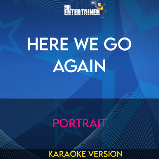 Here We Go Again - Portrait (Karaoke Version) from Mr Entertainer Karaoke