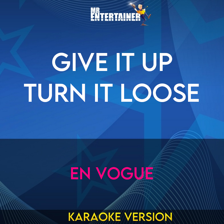 Give It Up Turn It Loose - En Vogue (Karaoke Version) from Mr Entertainer Karaoke