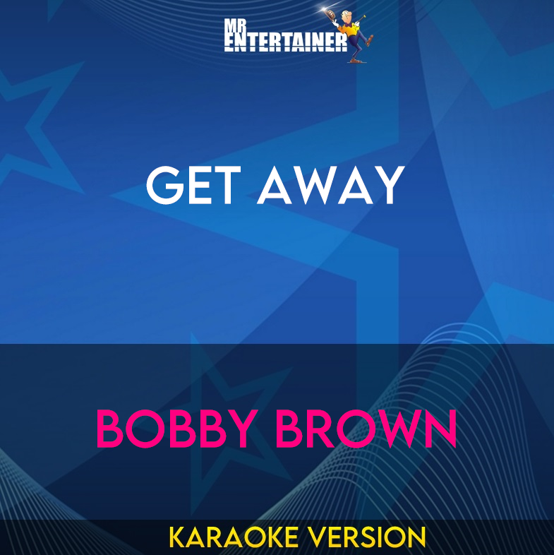 Get Away - Bobby Brown (Karaoke Version) from Mr Entertainer Karaoke