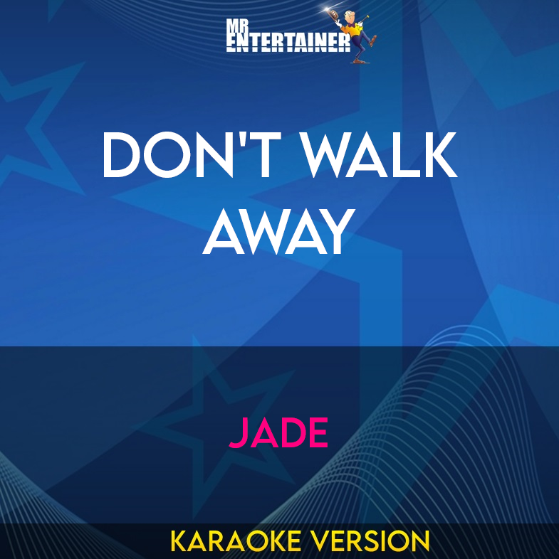Don't Walk Away - Jade (Karaoke Version) from Mr Entertainer Karaoke