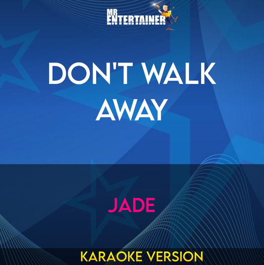 Don't Walk Away - Jade (Karaoke Version) from Mr Entertainer Karaoke