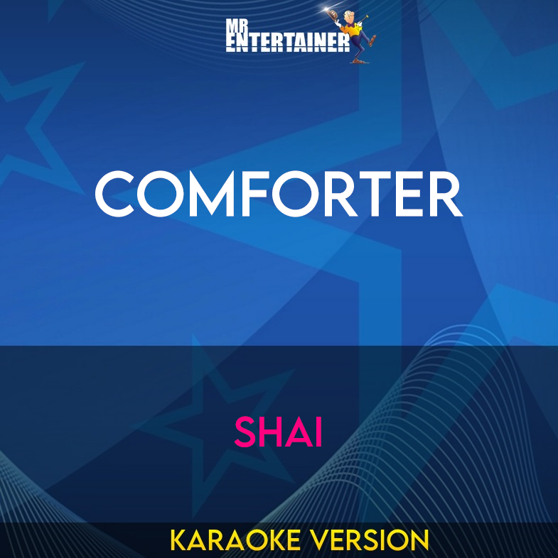 Comforter - Shai (Karaoke Version) from Mr Entertainer Karaoke