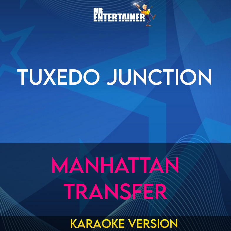 Tuxedo Junction - Manhattan Transfer (Karaoke Version) from Mr Entertainer Karaoke