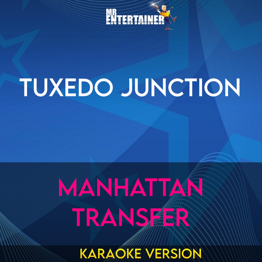 Tuxedo Junction - Manhattan Transfer (Karaoke Version) from Mr Entertainer Karaoke