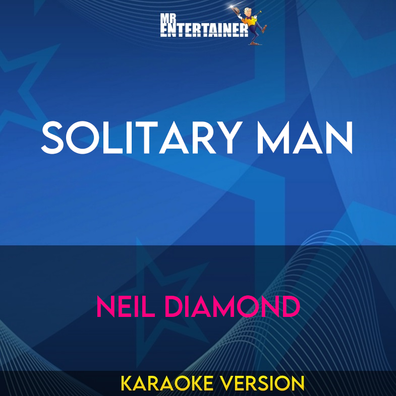 Solitary Man - Neil Diamond (Karaoke Version) from Mr Entertainer Karaoke