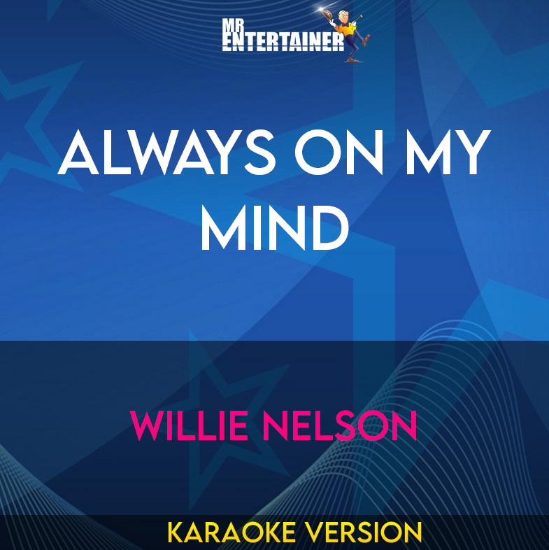 Always On My Mind - Willie Nelson (Karaoke Version) from Mr Entertainer Karaoke