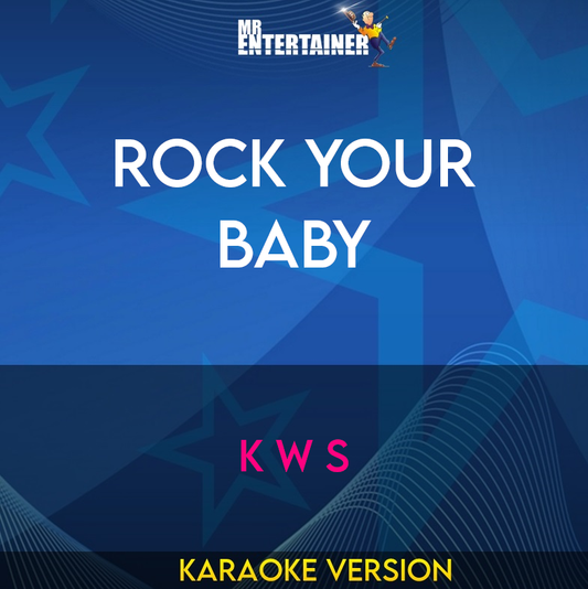 Rock Your Baby - K W S (Karaoke Version) from Mr Entertainer Karaoke