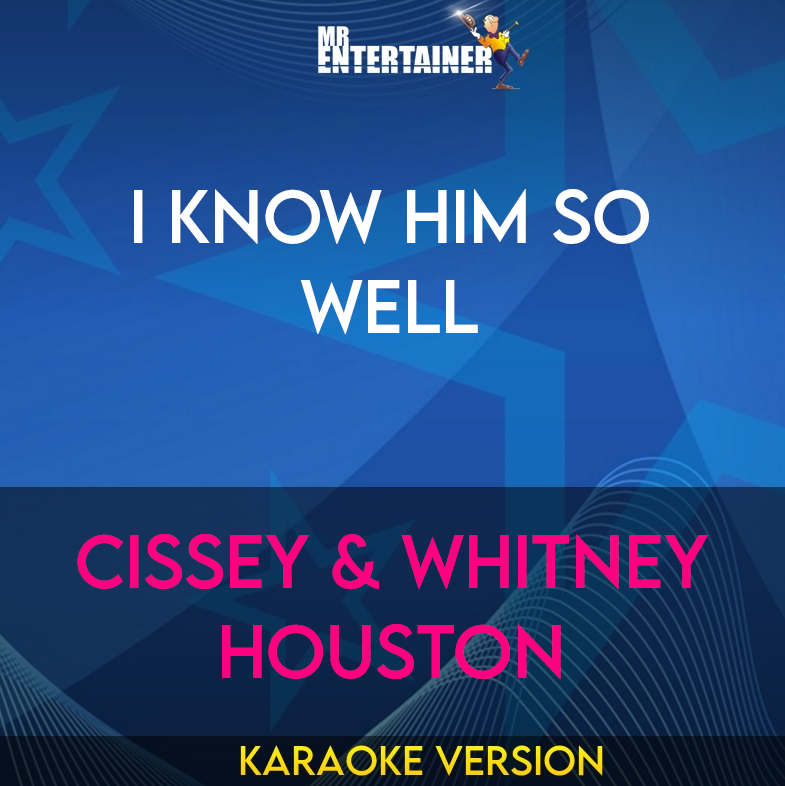 I Know Him So Well - Cissey & Whitney Houston (Karaoke Version) from Mr Entertainer Karaoke