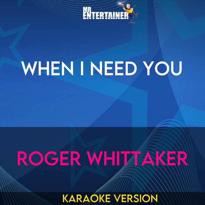 When I Need You - Roger Whittaker (Karaoke Version) from Mr Entertainer Karaoke