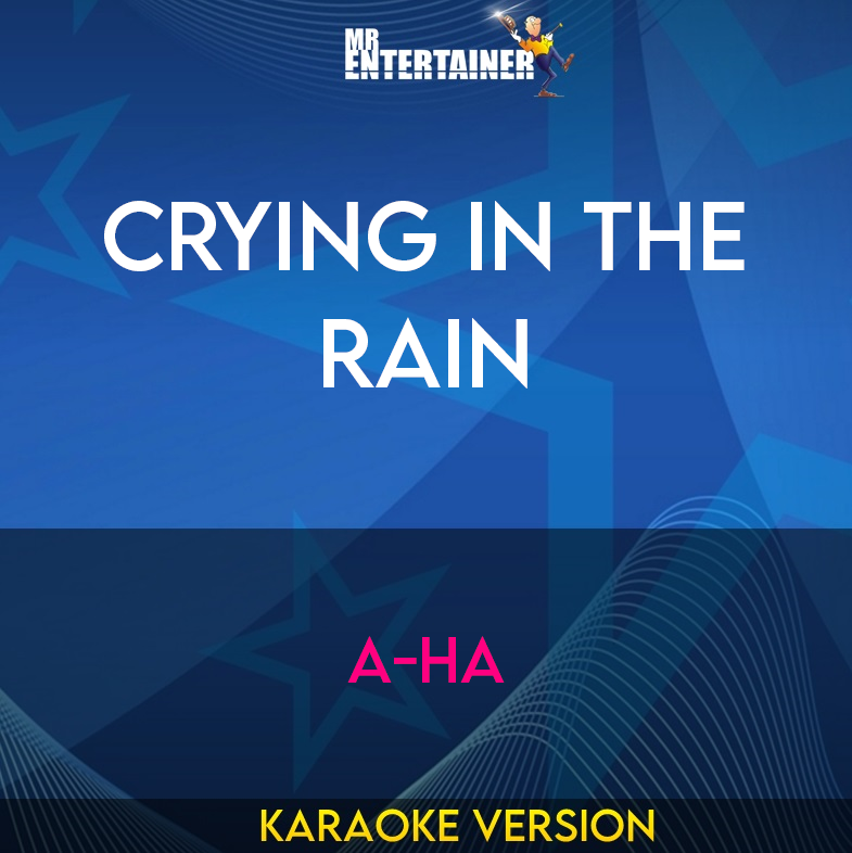 Crying In The Rain - A-Ha (Karaoke Version) from Mr Entertainer Karaoke
