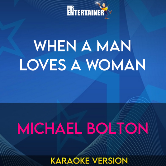 When A Man Loves A Woman - Michael Bolton (Karaoke Version) from Mr Entertainer Karaoke