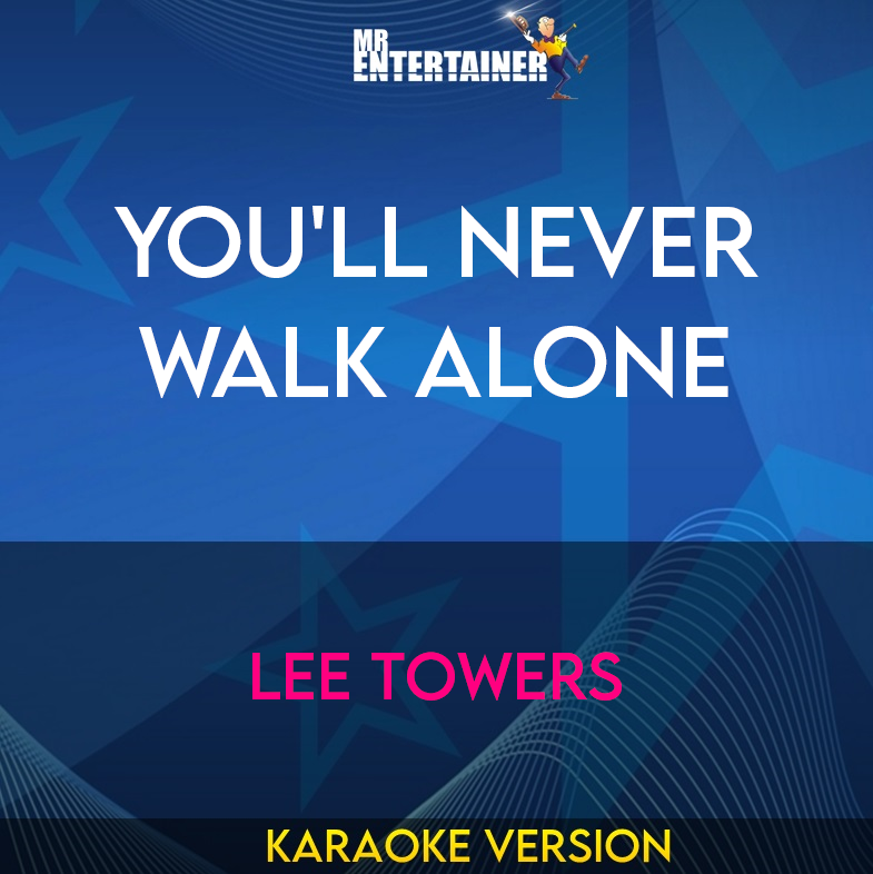 You'll Never Walk Alone - Lee Towers (Karaoke Version) from Mr Entertainer Karaoke