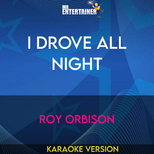 I Drove All Night - Roy Orbison (Karaoke Version) from Mr Entertainer Karaoke