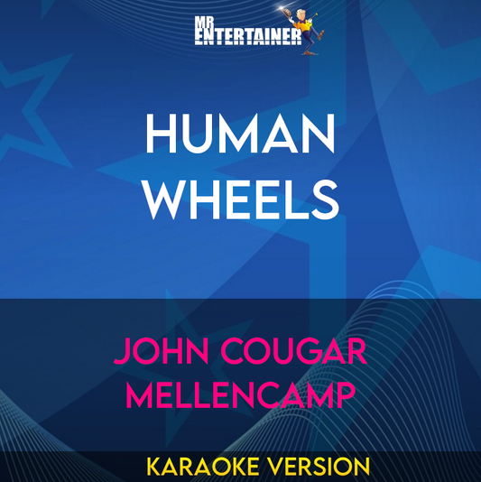 Human Wheels - John Cougar Mellencamp (Karaoke Version) from Mr Entertainer Karaoke