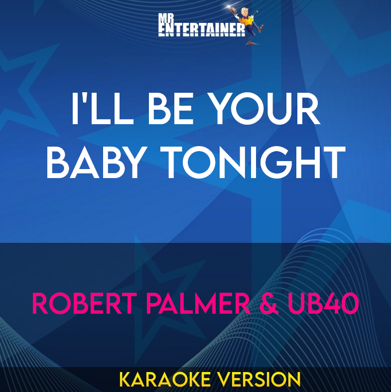 I'll Be Your Baby Tonight - Robert Palmer & Ub40 (Karaoke Version) from Mr Entertainer Karaoke