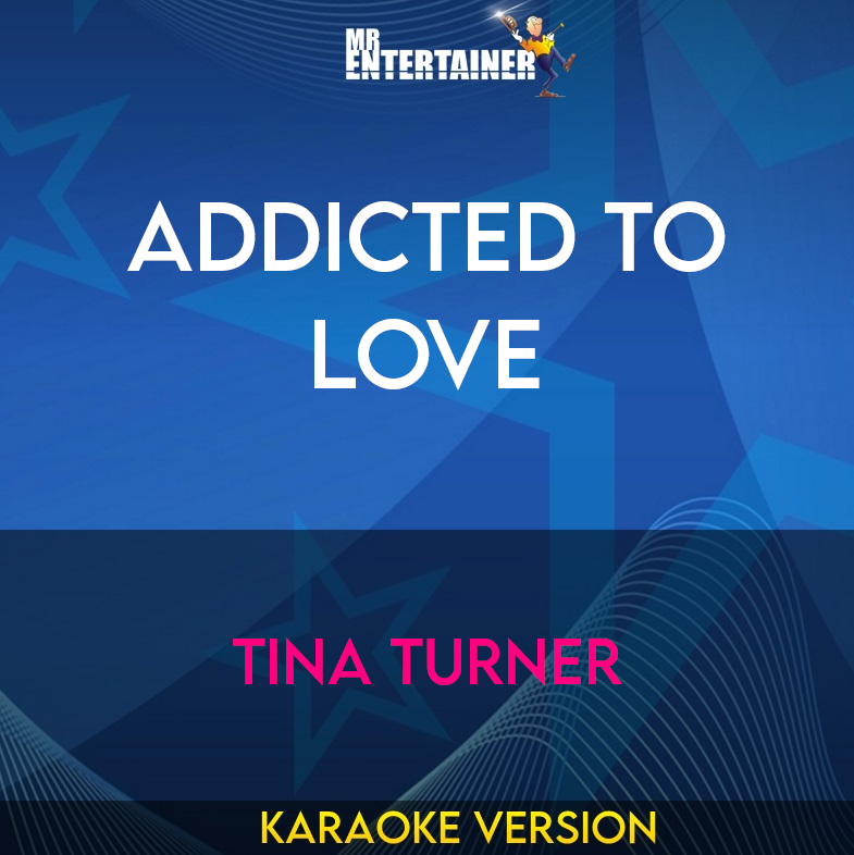 Addicted To Love - Tina Turner (Karaoke Version) from Mr Entertainer Karaoke