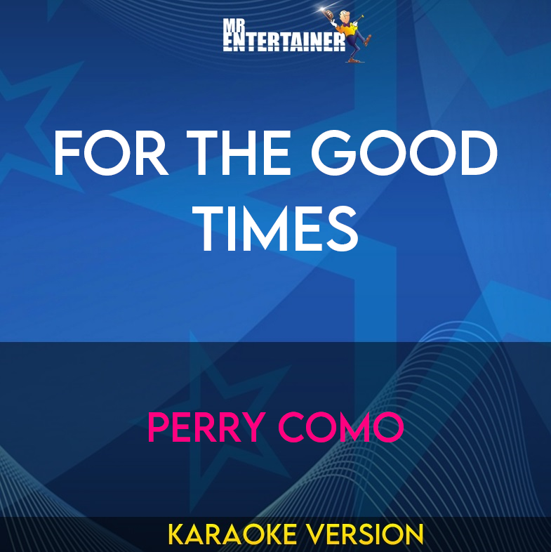 For The Good Times - Perry Como (Karaoke Version) from Mr Entertainer Karaoke