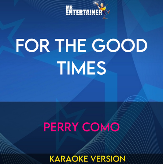 For The Good Times - Perry Como (Karaoke Version) from Mr Entertainer Karaoke