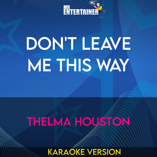 Don't Leave Me This Way - Thelma Houston (Karaoke Version) from Mr Entertainer Karaoke