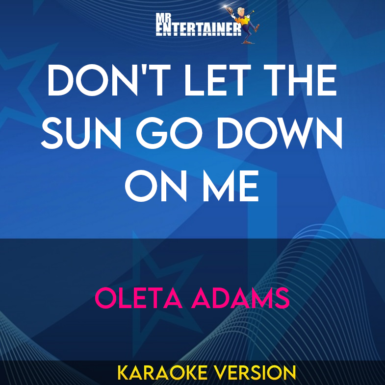 Don't Let The Sun Go Down On Me - Oleta Adams (Karaoke Version) from Mr Entertainer Karaoke