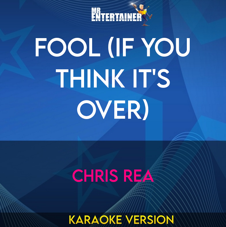 Fool (if You Think It's Over) - Chris Rea (Karaoke Version) from Mr Entertainer Karaoke