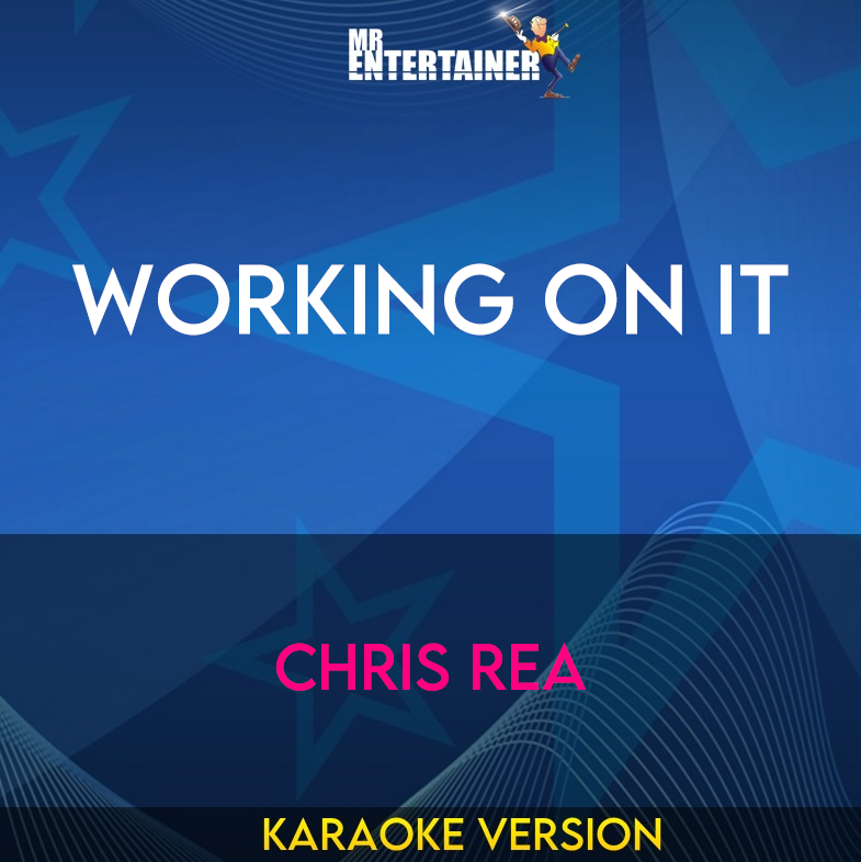 Working On It - Chris Rea (Karaoke Version) from Mr Entertainer Karaoke