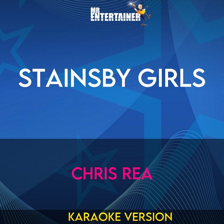 Stainsby Girls - Chris Rea (Karaoke Version) from Mr Entertainer Karaoke