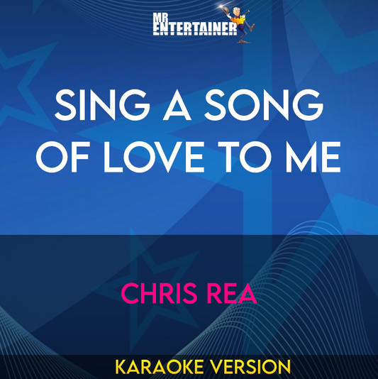 Sing A Song Of Love To Me - Chris Rea (Karaoke Version) from Mr Entertainer Karaoke