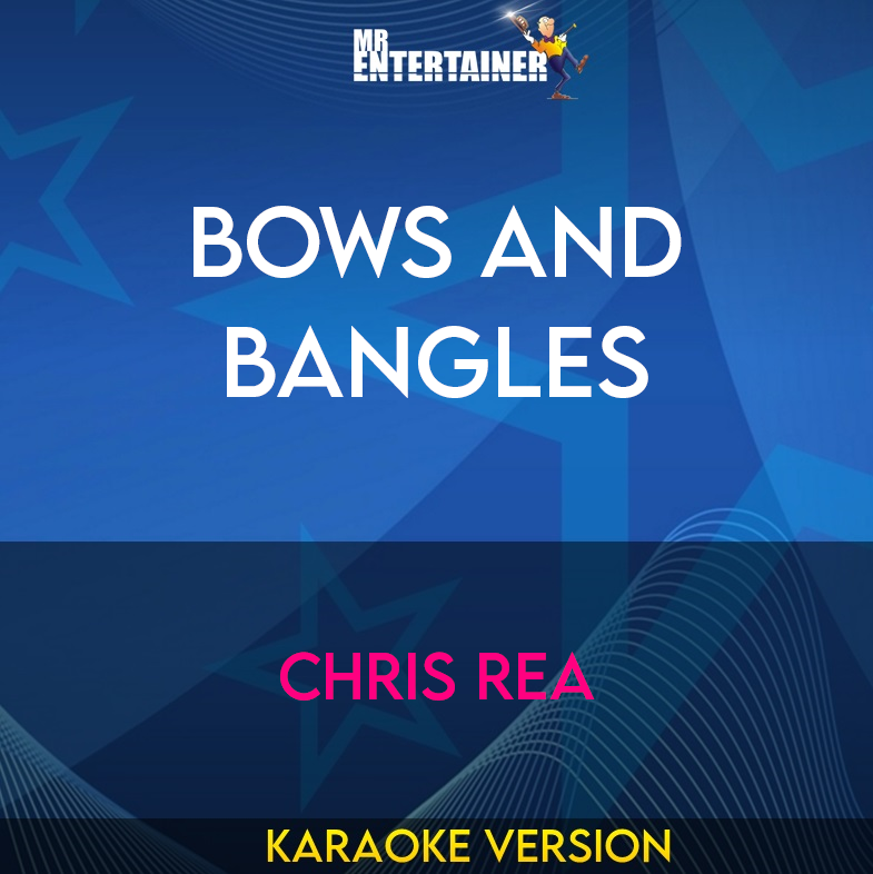 Bows And Bangles - Chris Rea (Karaoke Version) from Mr Entertainer Karaoke