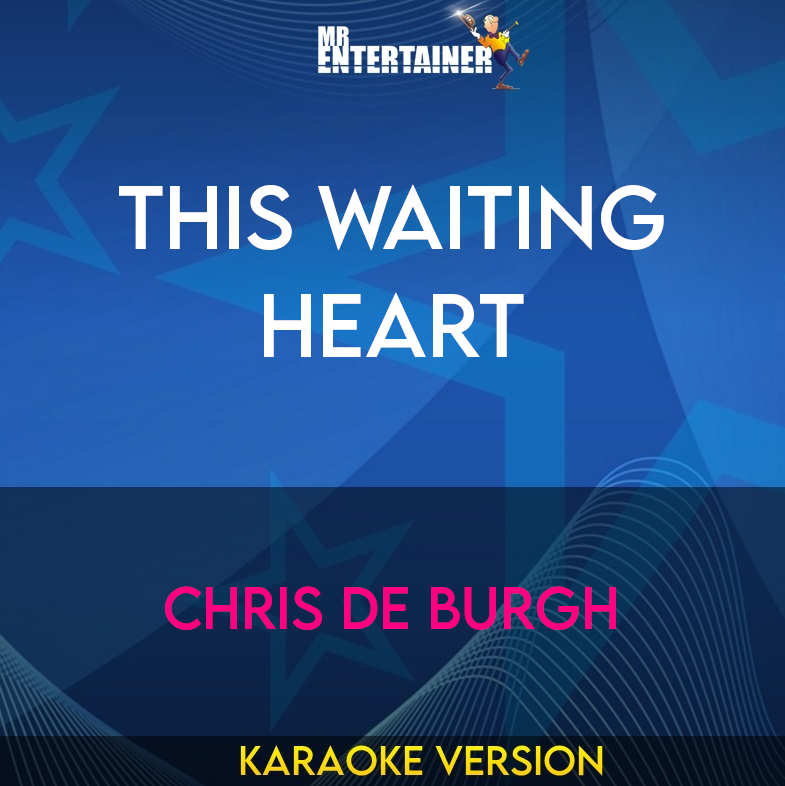 This Waiting Heart - Chris De Burgh (Karaoke Version) from Mr Entertainer Karaoke