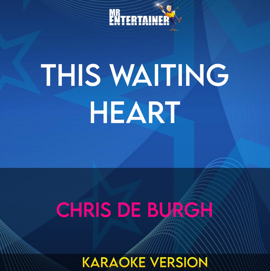 This Waiting Heart - Chris De Burgh (Karaoke Version) from Mr Entertainer Karaoke