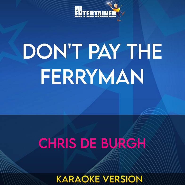Don't Pay The Ferryman - Chris De Burgh (Karaoke Version) from Mr Entertainer Karaoke