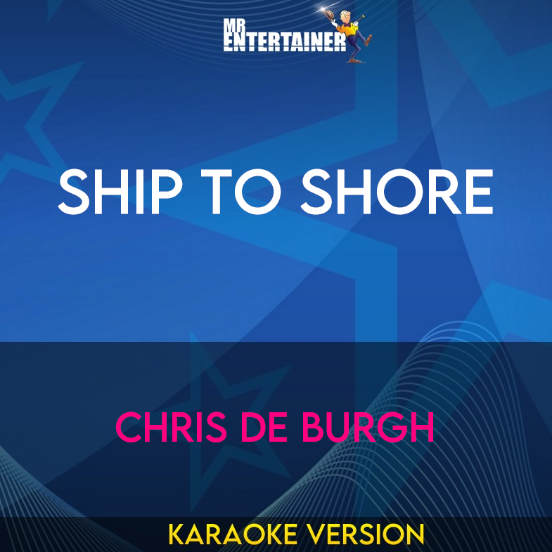 Ship To Shore - Chris De Burgh (Karaoke Version) from Mr Entertainer Karaoke