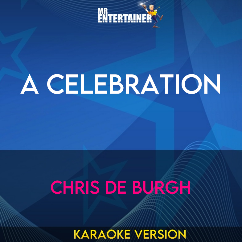 A Celebration - Chris De Burgh (Karaoke Version) from Mr Entertainer Karaoke