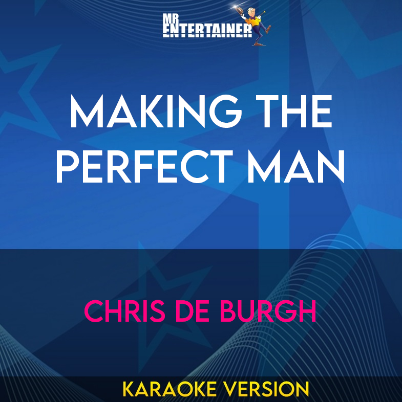 Making The Perfect Man - Chris De Burgh (Karaoke Version) from Mr Entertainer Karaoke