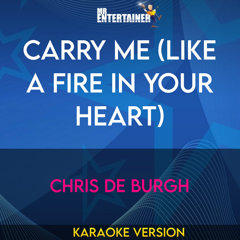 Carry Me (like A Fire In Your Heart) - Chris De Burgh (Karaoke Version) from Mr Entertainer Karaoke