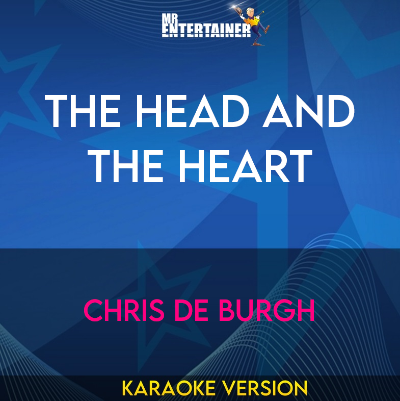 The Head And The Heart - Chris De Burgh (Karaoke Version) from Mr Entertainer Karaoke