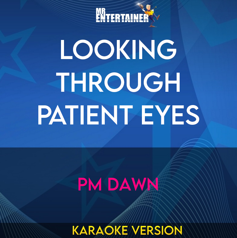 Looking Through Patient Eyes - PM Dawn (Karaoke Version) from Mr Entertainer Karaoke