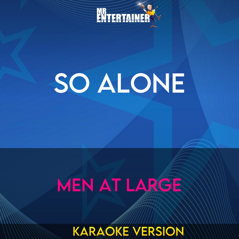 So Alone - Men At Large (Karaoke Version) from Mr Entertainer Karaoke