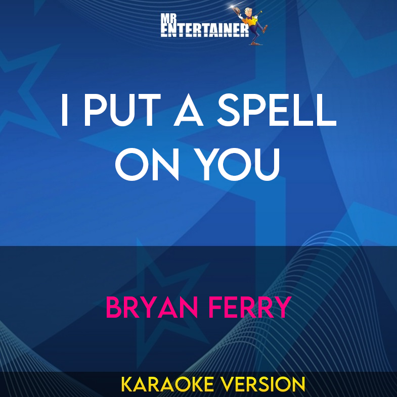I Put A Spell On You - Bryan Ferry (Karaoke Version) from Mr Entertainer Karaoke