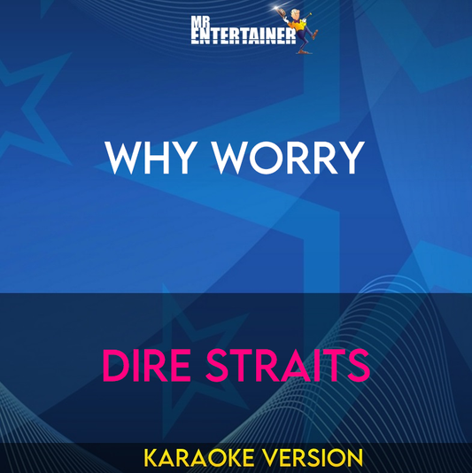 Why Worry - Dire Straits (Karaoke Version) from Mr Entertainer Karaoke