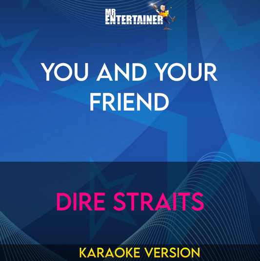 You and Your Friend - Dire Straits (Karaoke Version) from Mr Entertainer Karaoke