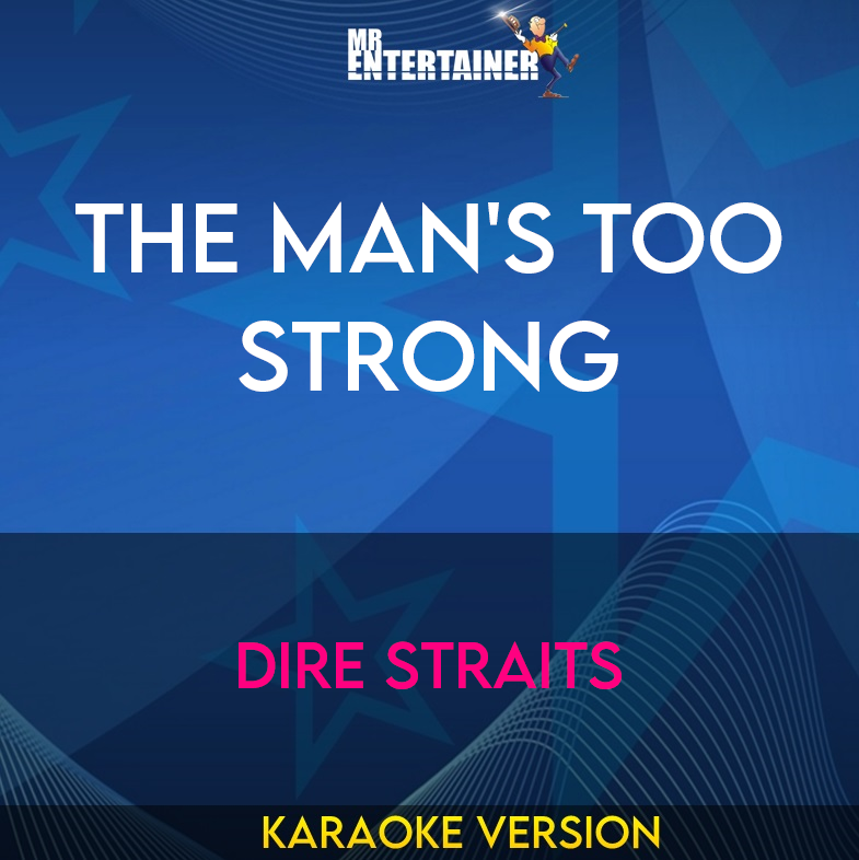 The Man's Too Strong - Dire Straits (Karaoke Version) from Mr Entertainer Karaoke