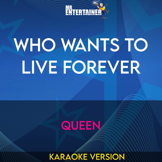Who Wants To Live Forever - Queen (Karaoke Version) from Mr Entertainer Karaoke