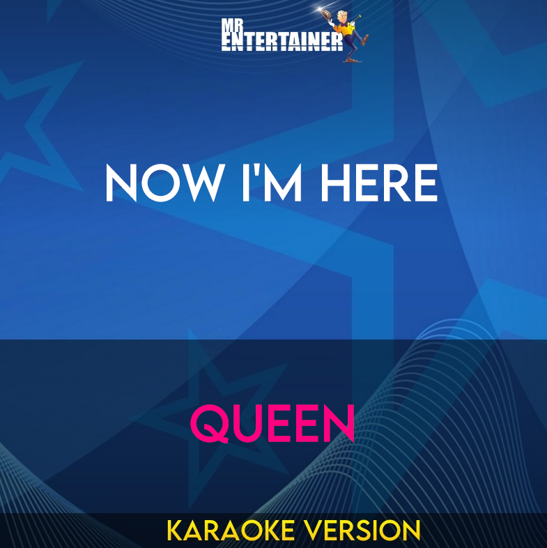 Now I'm Here - Queen (Karaoke Version) from Mr Entertainer Karaoke