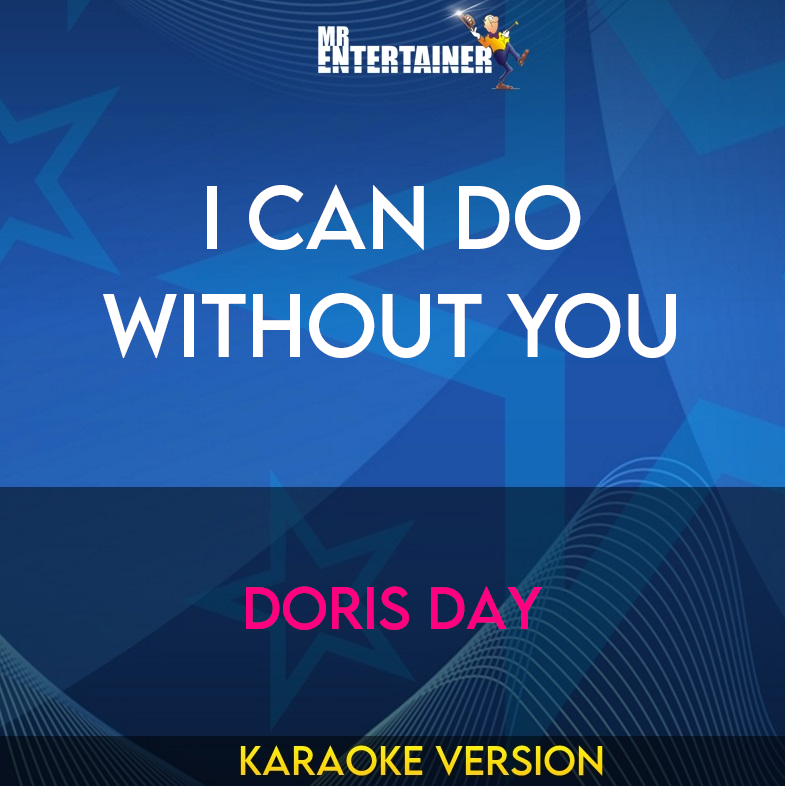 I Can Do Without You - Doris Day (Karaoke Version) from Mr Entertainer Karaoke