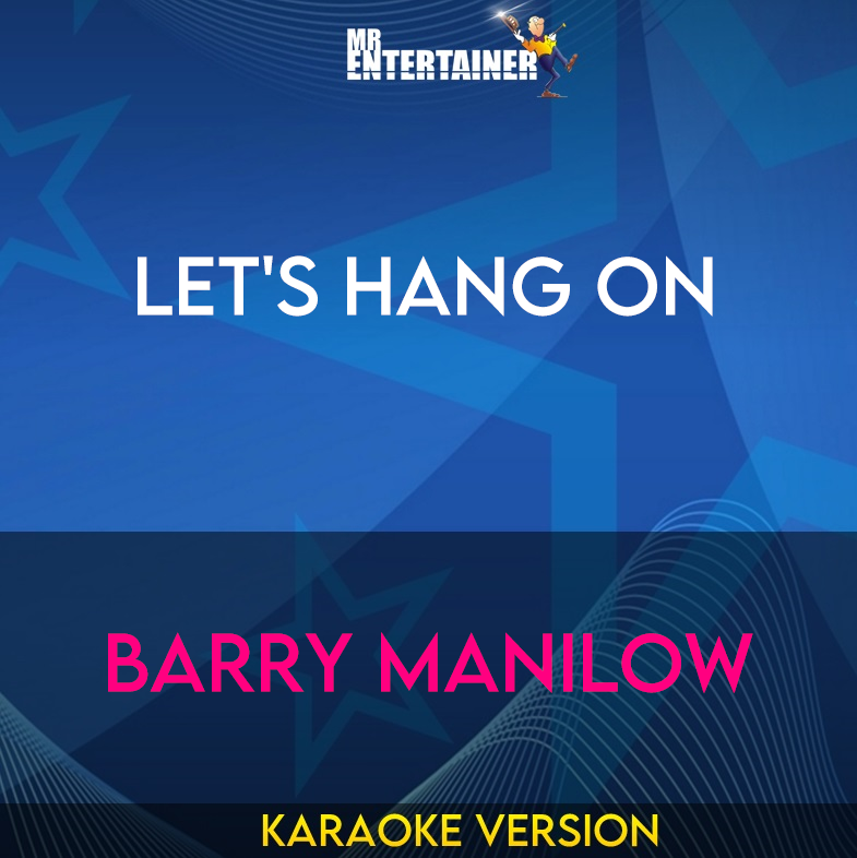 Let's Hang On - Barry Manilow (Karaoke Version) from Mr Entertainer Karaoke