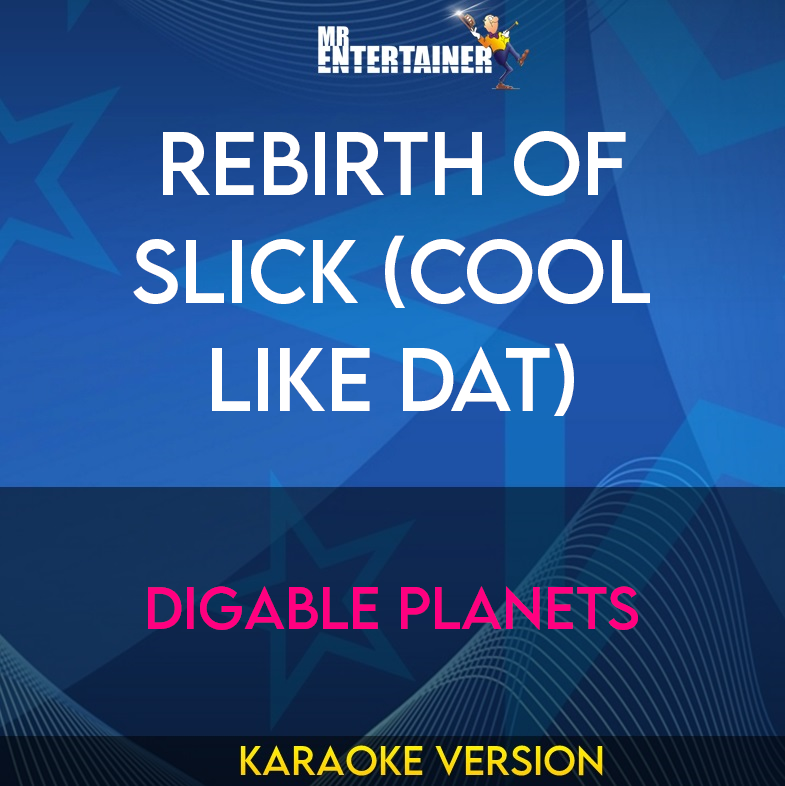 Rebirth Of Slick (cool Like Dat) - Digable Planets (Karaoke Version) from Mr Entertainer Karaoke